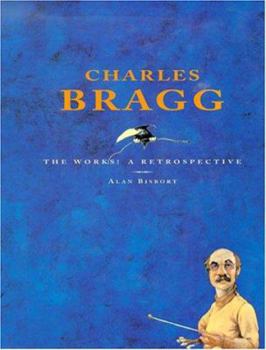 Hardcover Charles Bragg: The Works: A Retrospective Book