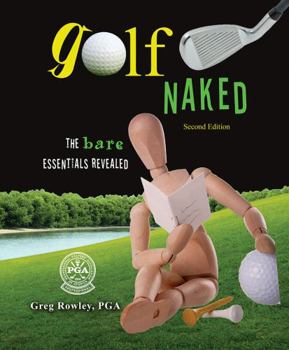 Paperback Golf Naked: The Bare Essentials Revealed Book