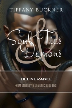 Paperback Soul Ties & Demons: Deliverance from Ungodly & Demonic Soul Ties Book