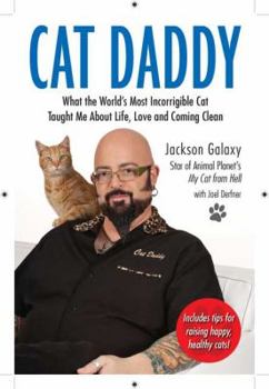 Hardcover Cat Daddy: What the World's Most Incorrigible Cat Taught Me about Life, Love, and Coming Clean Book
