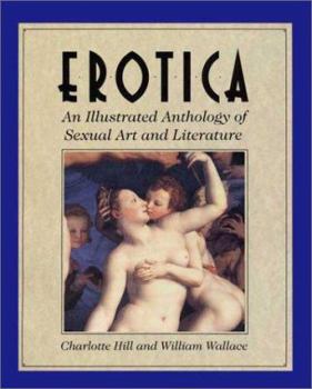 Erotica: An Illustrated Anthology of Sexual Art and Literature (Ill) - Book #1 of the Erotica