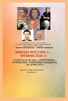 Wieksze Wyczyny - 1: W rolach glównych: John G. Lake - Kathryn Kuhlman - Lester Sumrall - Frank i Ida Mae Hammond - Derek Prince (Seria Greater Exploits 1) (Polish Edition)