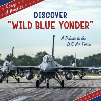Library Binding Discover Wild Blue Yonder: A Tribute to the U.S. Air Force Book