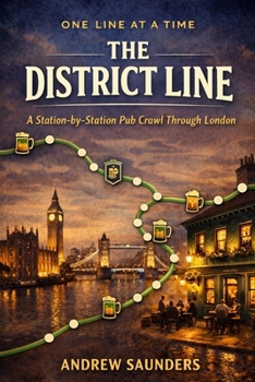 Paperback One Line At A Time - The District Line: A Station-By-Station Pub Crawl Through London Book
