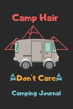 Camp Hair Don't Care: Camping Journal, camping journal & rv travel logbook,Camping Notebook-120 Pages(6"x9") Matte Cover Finish