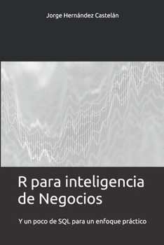 Paperback R para inteligencia de Negocios: Y un poco de SQL para un enfoque práctico (Spanish Edition) [Spanish] Book
