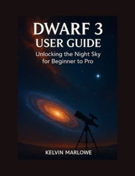 Paperback Dwarf 3 User Guide: Unlocking the Night Sky for Beginner to pro Book