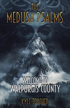 Paperback The Medusa Psalms: Welcome to Walpurgis County Book