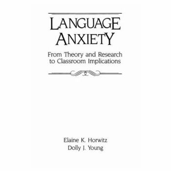Paperback Language Anxiety: From Theory & Research to Classroom Implications Book