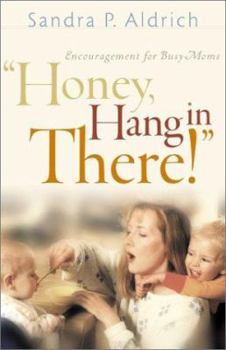 Paperback Honey, Hang in There!: Encouragement for Busy Moms Book
