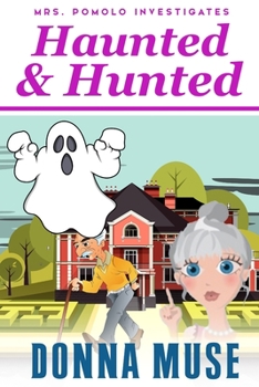 Haunted & Hunted: Mrs. Pomolo Investigates - Book #9 of the Mrs. Pomolo Investigates