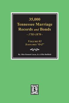 Paperback 35,000 Tennessee Marriage Records and Bonds 1783-1870, "O-Z". ( Volume #3 ) Book