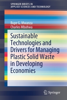 Paperback Sustainable Technologies and Drivers for Managing Plastic Solid Waste in Developing Economies Book