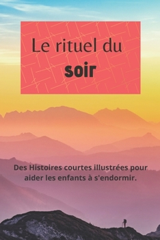Paperback Le rituel du soir: Des Histoires courtes illustrées pour aider les enfants à s'endormir [French] Book
