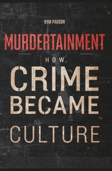 Paperback Murdertainment: How Crime Became Culture Book