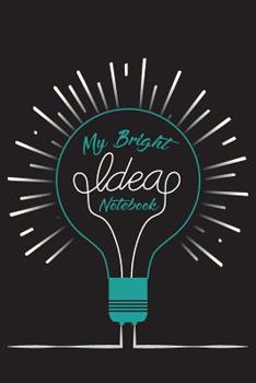 Paperback My Bright Ideas Notebook: Lined notebook for capturing all your best and brightest ideas Book