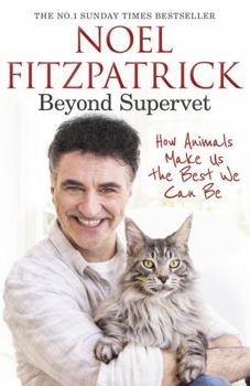 Hardcover Beyond Supervet: How Animals Make Us The Best We Can Be: The New Number 1 Sunday Times Bestseller Book