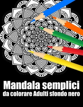 Mandala semplici da colorare adulti sfondo nero: libro 50 mandalas fiori grande semplici to complessi da colorare per adulti antistress