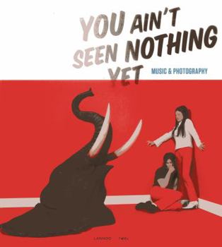 Paperback You Ain't Seen Nothing Yet: Music and Photography Book