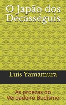 Paperback O Japão dos Decasséguis: As proezas do Verdadeiro Budismo [Portuguese] Book