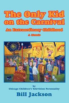 Paperback The Only Kid on the Carnival: An Extraordinary Childhood Book
