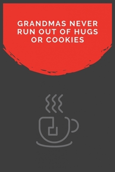 Grandmas Never Run Out Of Hugs Or Cookies: 100 Pages 6'' x 9'' Lined Writing Paper For GrandMa | Perfect Gift For GrandMa