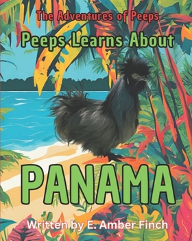 Paperback Peeps Learns About Panama: The Adventures of Peeps Book
