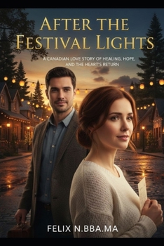 After the Festival Lights: A Canadian Love Story of Healing, Hope, and the Heart’s Return