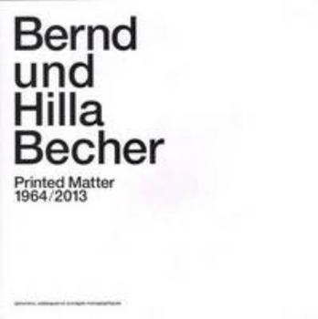 Paperback Bernd Und Hilla Becher Printed Matter 1964/2013 Book