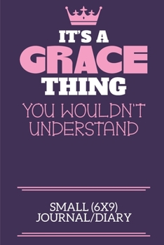 Paperback It's A Grace Thing You Wouldn't Understand Small (6x9) Journal/Diary: A cute notebook or notepad to write in for any book lovers, doodle writers and b Book