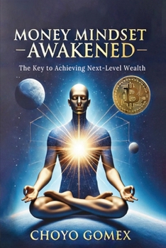 Paperback Money Mindset Awakened: The Key to Achieving Next-Level Wealth Book