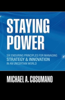 Hardcover Staying Power: Six Enduring Principles for Managing Strategy and Innovation in an Uncertain World (Lessons from Microsoft, Apple, Int Book
