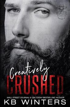 Creatively Crushed - Book #6 of the Reckless Bastards MC