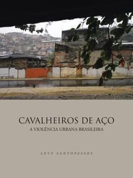 Paperback Cavalheiros de Aço: A Violência Urbana Brasileira [Portuguese] Book