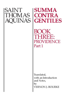 The Summa Contra Gentiles Bk. 3: Providence - Book #3 of the Summa Contra Gentiles