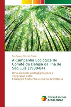 Paperback A Campanha Ecológica do Comitê de Defesa da Ilha de São Luís (1980-84) [Portuguese] Book