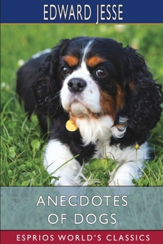 Paperback Anecdotes of Dogs (Esprios Classics) Book