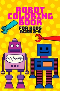 Paperback Robot Coloring Book: Fantastic Illustrations for Kids Ages 2-5 Book