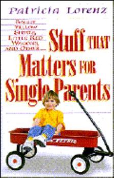 Paperback Stuff That Matters for Single Parents: Baggy Yellow Shirts, Little Red Wagons Book