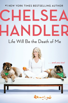 Hardcover Life Will Be the Death of Me: . . . and You Too! Book
