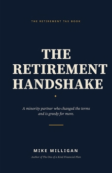Paperback The Retirement Handshake: A Minority Partner Who Changed the Terms and Is Greedy for More Book