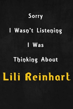 Paperback Sorry I wasn't listening, I was thinking about Lili Reinhart: 6x9 inch lined Notebook/Journal/Diary perfect gift for all men, women, boys and girls wh Book