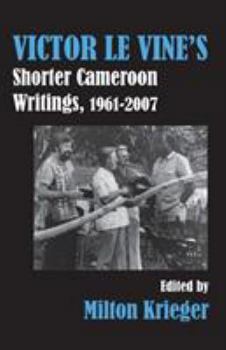 Paperback Victor Le Vine's Shorter Cameroon Writings, 1961-2007 Book