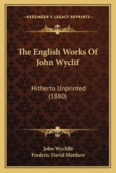 Paperback The English Works Of John Wyclif: Hitherto Unprinted (1880) Book