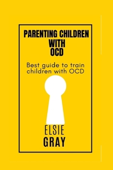 Paperback Parenting children with OCD: Best guide to train children with OCD Book