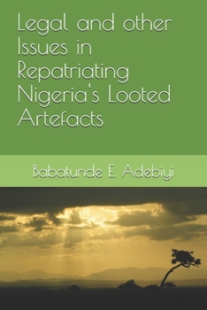Paperback Legal and other Issues in Repatriating Nigeria's Looted Artefacts Book