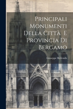 Paperback Principali Monumenti Della Città E Provincia Di Bergamo Book