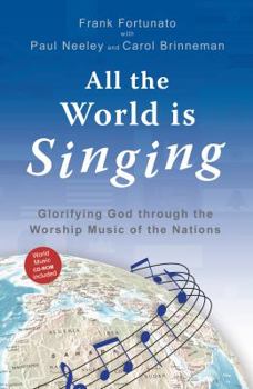 Paperback All the World Is Singing: Glorifying God Through the Worship Music of the Nations [With CDROM] Book