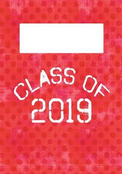 CLASS OF 2019: 7x10 Wide Ruled Composition Notebook : Senior Class School Supplies : High School : College : University