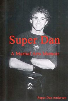 Paperback Super Dan - A Martial Arts Memoir Book